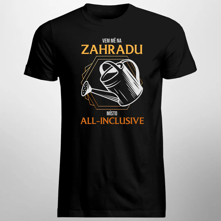 Vem mě na zahradu místo all-inclusive - pánské tričko s potiskem