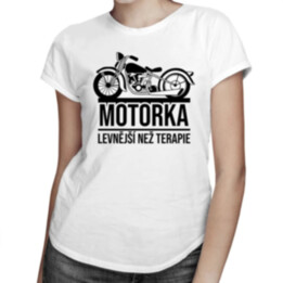 Motorka - levnější než terapie - dámské tričko s potiskem