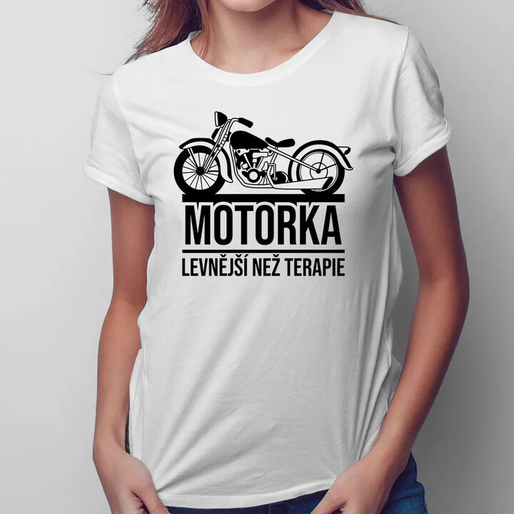 Motorka - levnější než terapie - dámské tričko s potiskem