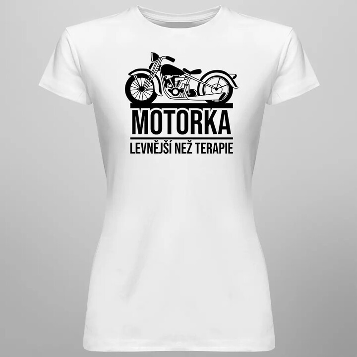 Motorka - levnější než terapie - dámské tričko s potiskem