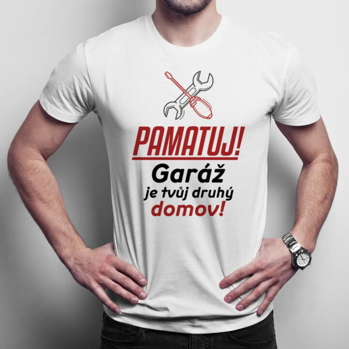 Pamatuj! Garáž je tvůj druhý domov! - pánské tričko s potiskem