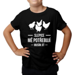 Slepice mě potřebují, musím jít - dětské tričko s potiskem