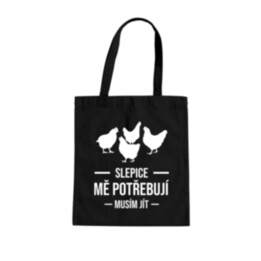 Slepice mě potřebují, musím jít - taška s potiskem