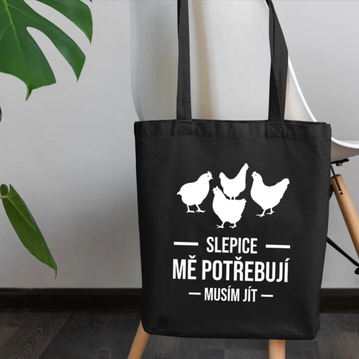 Slepice mě potřebují, musím jít - taška s potiskem