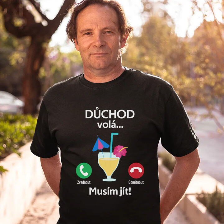Důchod volá, musím jít - pánské tričko s potiskem