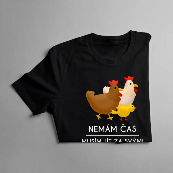 Nemám čas, musím jít za svými holkami (slepice) - dětské tričko s potiskem