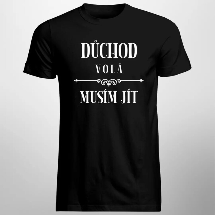 Důchod volá, musím jít verze 2 - pánské tričko s potiskem