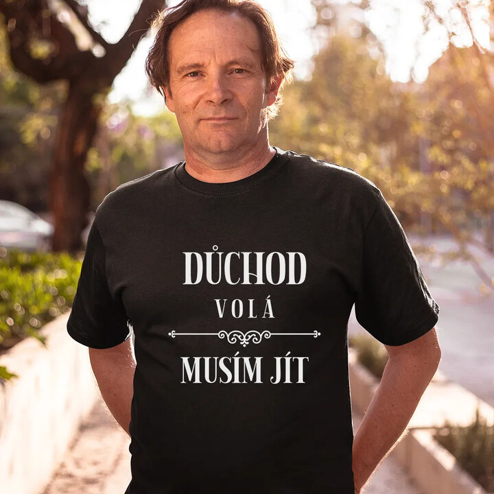 Důchod volá, musím jít verze 2 - pánské tričko s potiskem