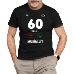 60 volá, musím jít! - pánské tričko s potiskem