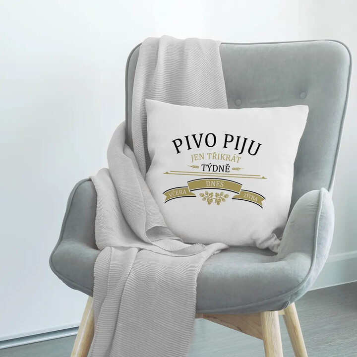 Pivo piju jen třikrát týdně - včera, dnes a zítra - polštář s potiskem