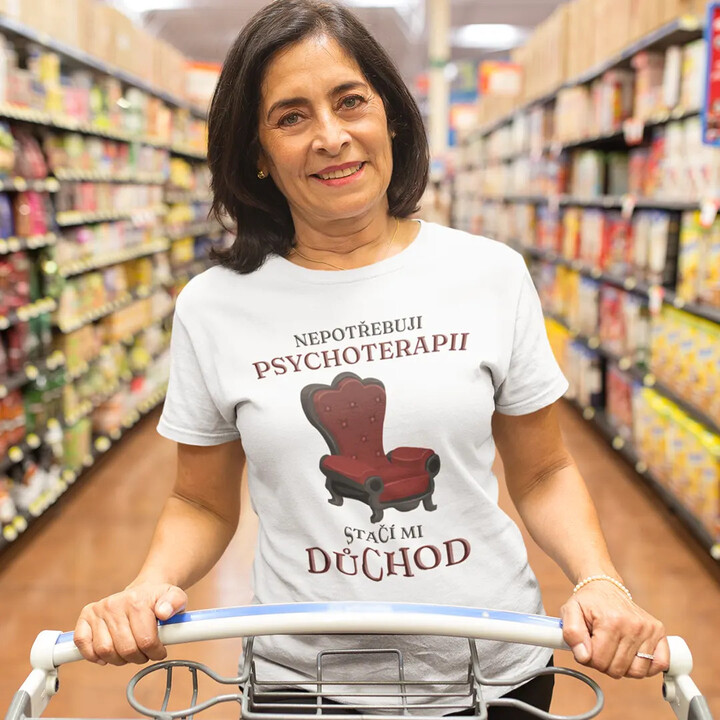 Nepotřebuji psychoterapii, stačí mi důchod - dámské tričko s potiskem