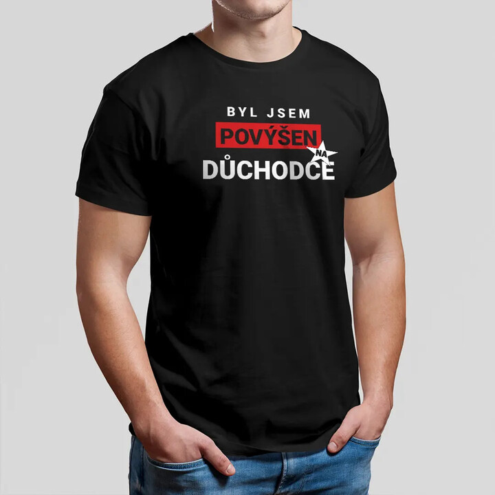Byl jsem povýšen na důchodce - pánské tričko s potiskem