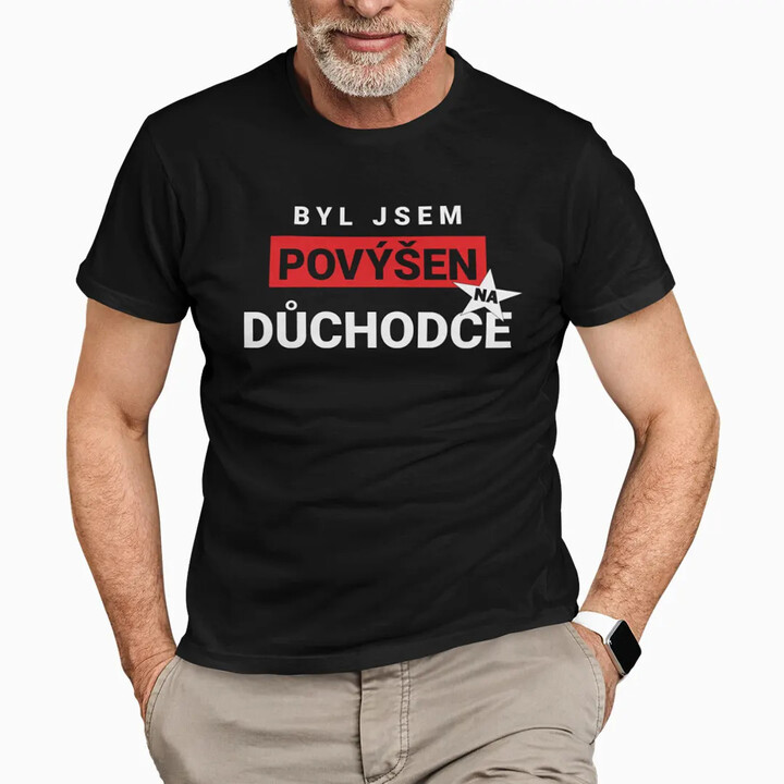 Byl jsem povýšen na důchodce - pánské tričko s potiskem