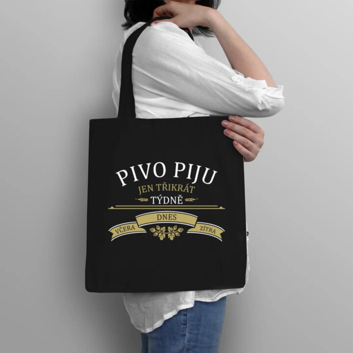 Pivo piju jen třikrát týdně - včera, dnes a zítra - taška s potiskem