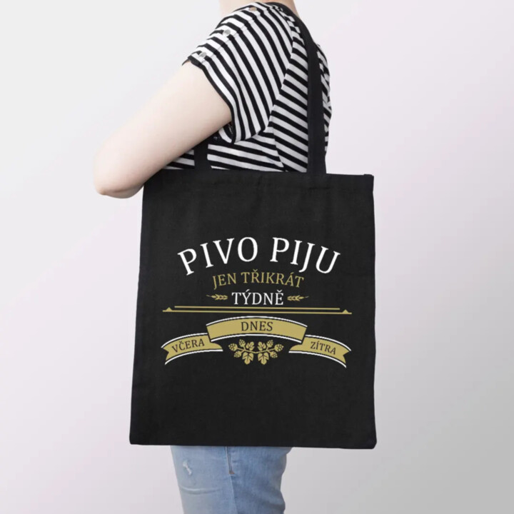 Pivo piju jen třikrát týdně - včera, dnes a zítra - taška s potiskem