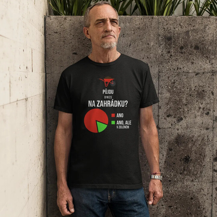 Půjdu dnes na zahrádku? - pánské tričko s potiskem