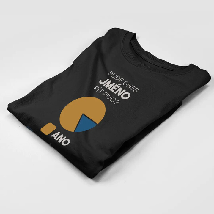 Bude dnes (jméno) pít pivo? - pánské tričko s potiskem - personalizovaný produkt