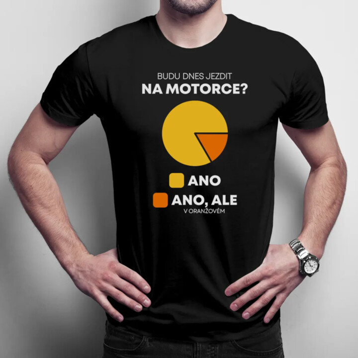 Budu dnes jezdit na motorce? - pánské tričko s potiskem