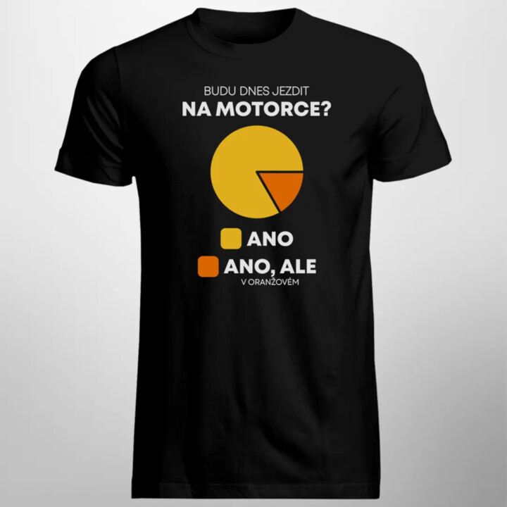 Budu dnes jezdit na motorce? - pánské tričko s potiskem
