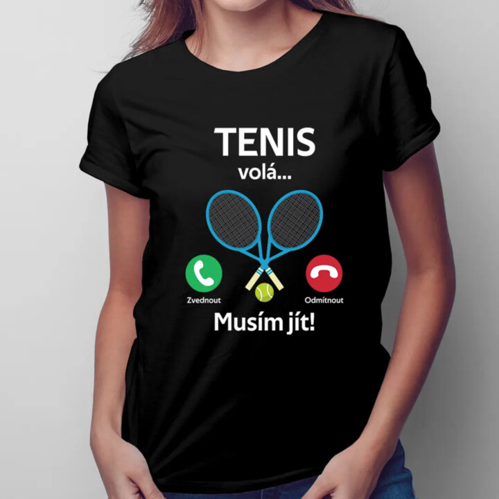Tenis volá, musím jít - dámské tričko s potiskem