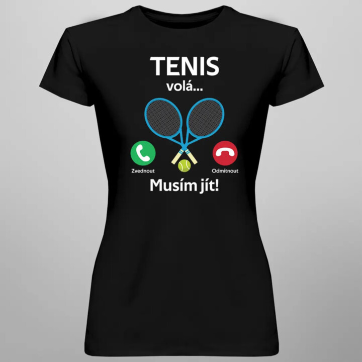 Tenis volá, musím jít - dámské tričko s potiskem