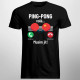 Ping pong volá, musím jít - pánské tričko s potiskem