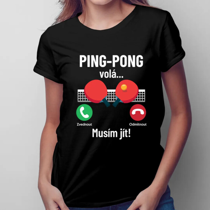 Ping pong volá, musím jít - dámské tričko s potiskem
