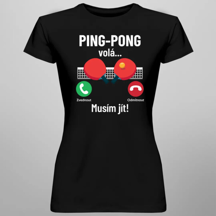 Ping pong volá, musím jít - dámské tričko s potiskem