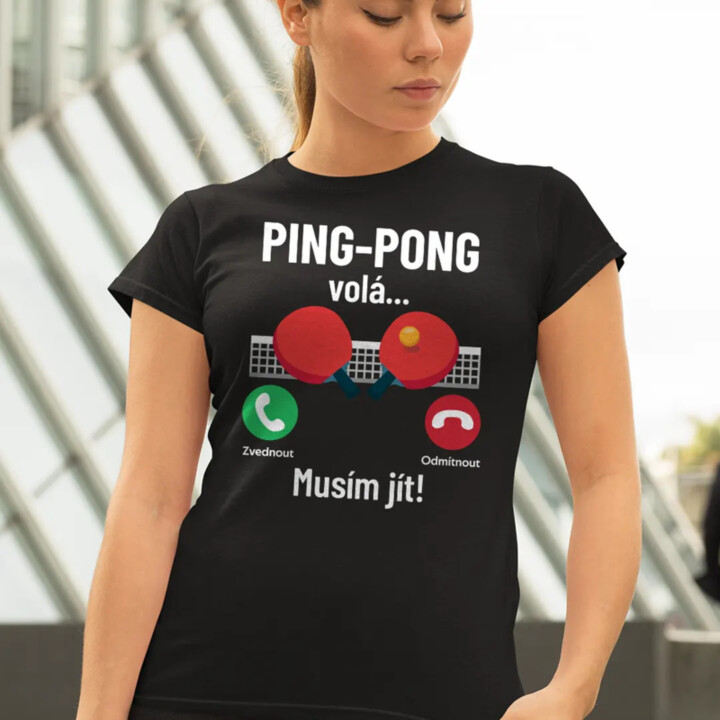 Ping pong volá, musím jít - dámské tričko s potiskem