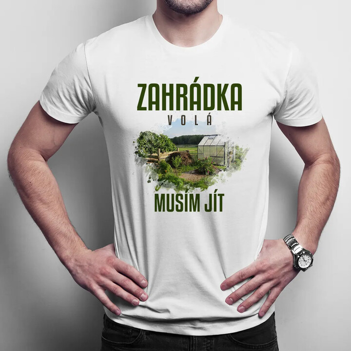 Zahrádka volá, musím jít - pánské tričko s potiskem