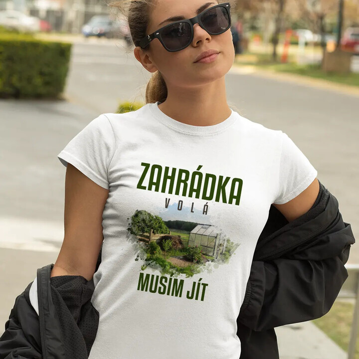 Zahrádka volá, musím jít - dámské tričko s potiskem