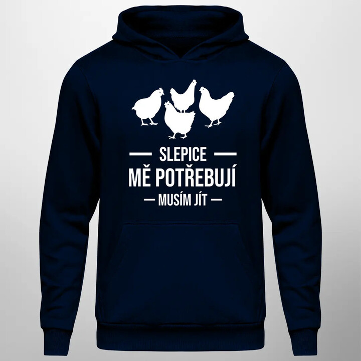 Slepice mě potřebují, musím jít - pánská mikina s potiskem