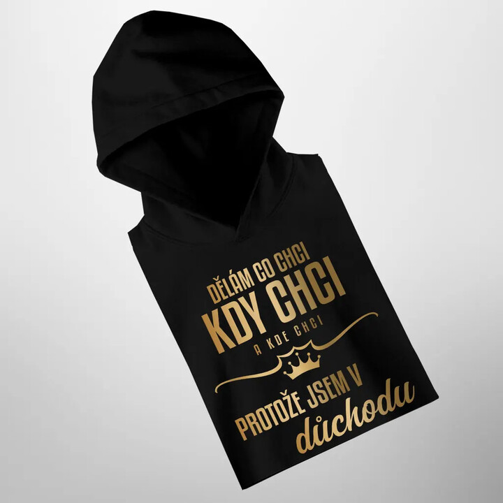 Dělám, co chci, kdy chci a kde chci, protože jsem v důchodu - dámská mikina s potiskem