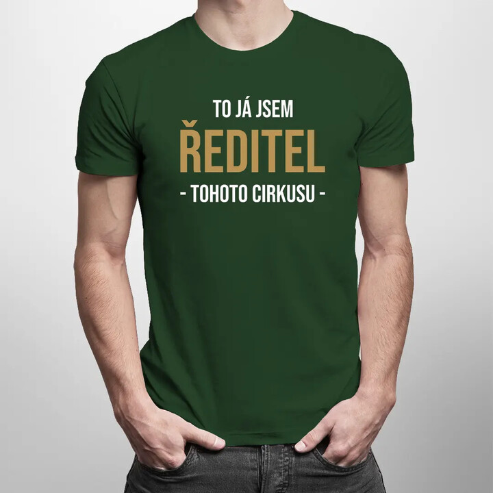To já jsem ředitel tohoto cirkusu - pánské tričko s potiskem