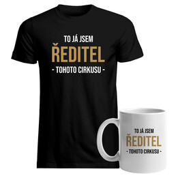 Komplet pro ředitele - To já jsem ředitel tohoto cirkusu - tričko a hrnek s potiskem