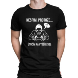 Nespím, protože... útočím na vyšší level - pánské tričko s potiskem