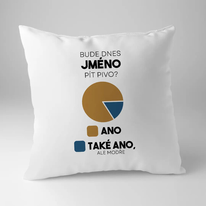 Bude dnes (jméno) pít pivo? - polštář s potiskem - personalizovaný produkt