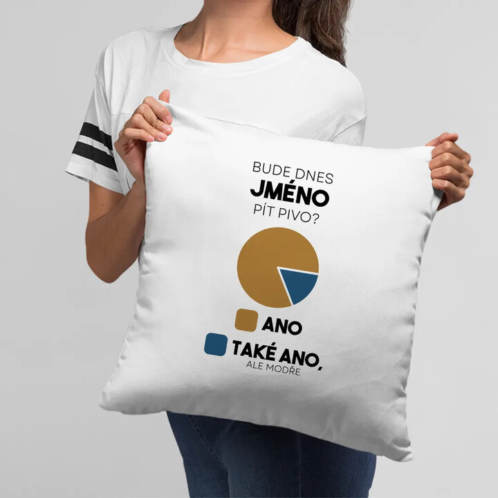 Bude dnes (jméno) pít pivo? - polštář s potiskem - personalizovaný produkt