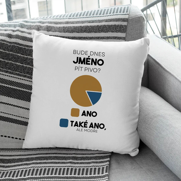 Bude dnes (jméno) pít pivo? - polštář s potiskem - personalizovaný produkt