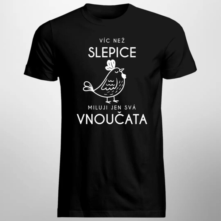 Víc než slepice miluji jen svá vnoučata - pánské tričko s potiskem