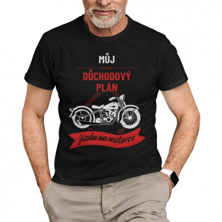 Můj důchodový plán: jízda na motorce - pánské tričko s potiskem
