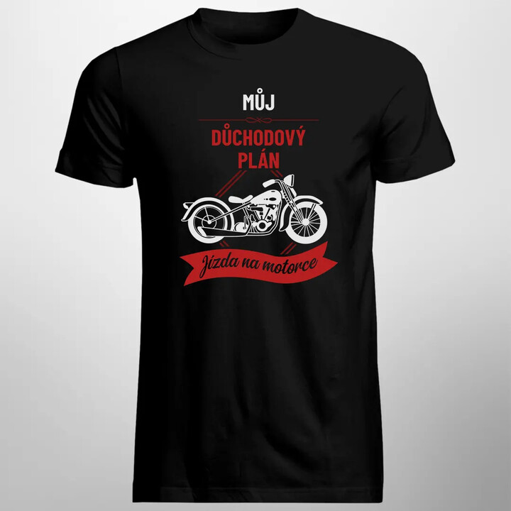 Můj důchodový plán: jízda na motorce - pánské tričko s potiskem