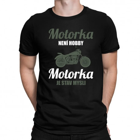 Motorka není hobby, motorka je stav mysli - pánské tričko s potiskem