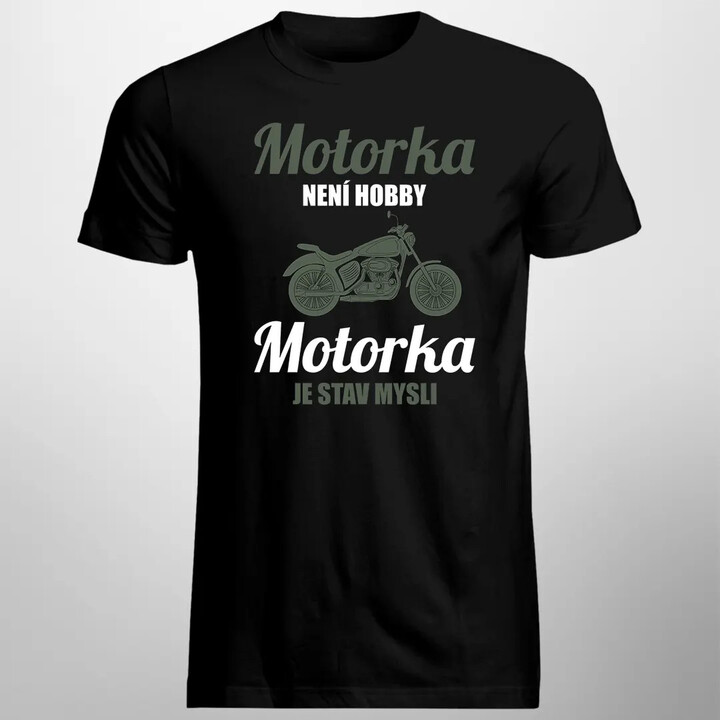 Motorka není hobby, motorka je stav mysli - pánské tričko s potiskem