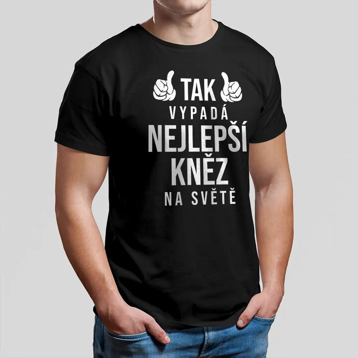 Tak vypadá nejlepší kněz na světě - pánské tričko s potiskem