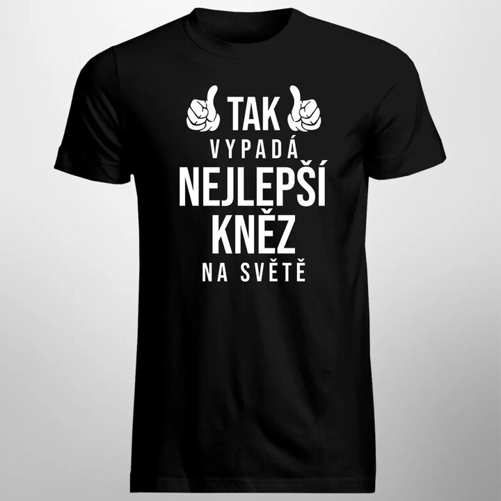 Tak vypadá nejlepší kněz na světě - pánské tričko s potiskem