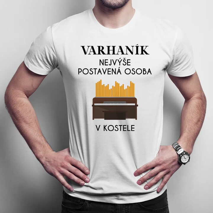 Varhaník nejvýše postavená osoba v kostele - pánské tričko s potiskem