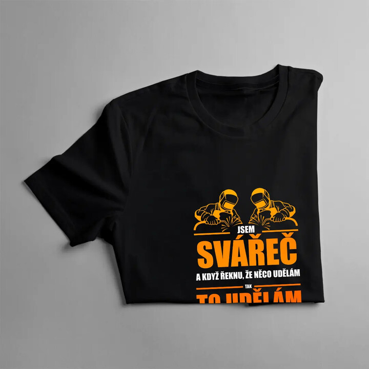 Jsem svářeč - pánské tričko s potiskem