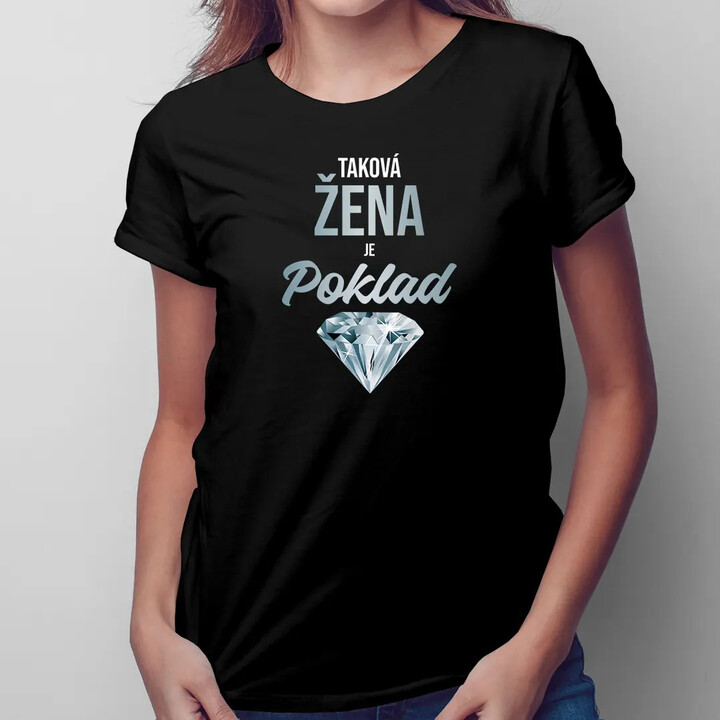 Taková žena je poklad - dámské tričko s potiskem