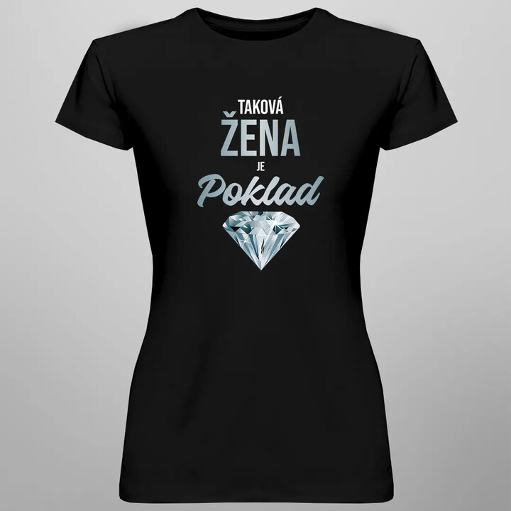 Taková žena je poklad - dámské tričko s potiskem